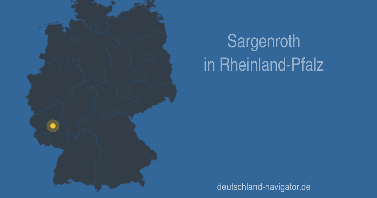 55471 Sargenroth in Rheinland-Pfalz - Alle Infos Karte, Wetter und